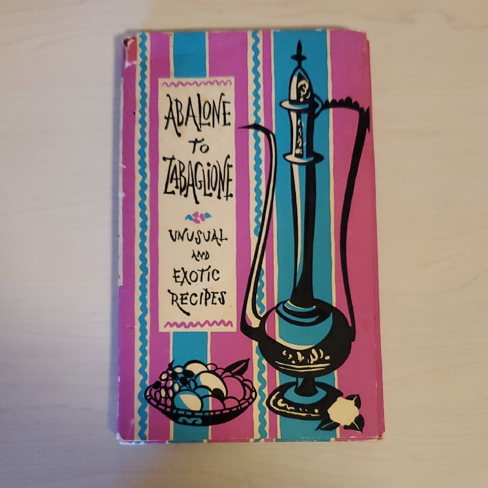 Abalone to Zabaglione - Unusual and Exotic Recipes by Edna Beilenson